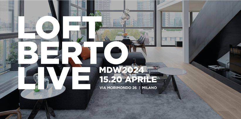 Milano Design Week 2024: LOFT BERTO LIVE